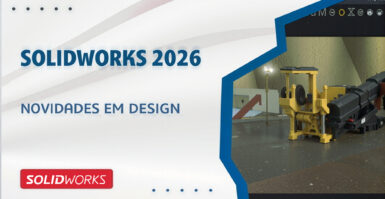 NOVIDADES DO SOLIDWORKS 2026: DESIGNO